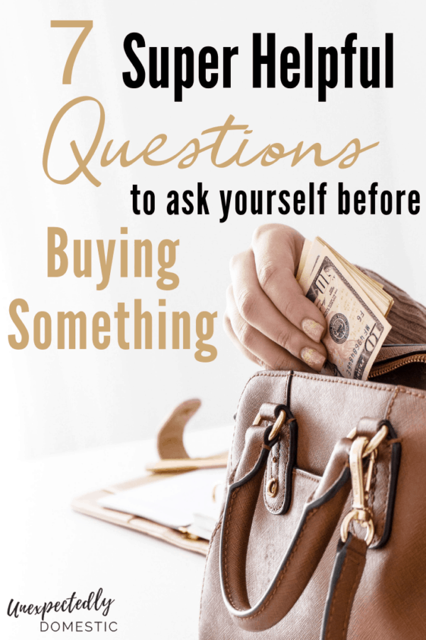 7 Super Helpful Questions to Ask Yourself Before Buying Something