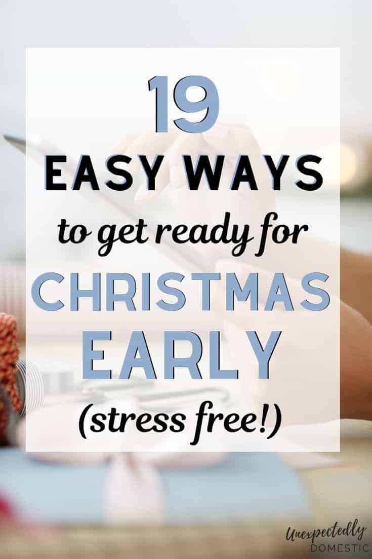 How to get ready for Christmas early so you can be more organized! 19 Christmas preparation ideas to enjoy a stress free holiday this year.