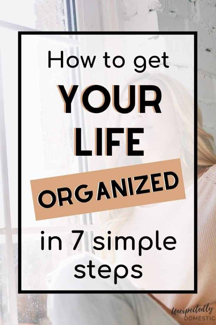 Feel like you're failing at life? Here are the 7 steps to get your life in order. Get yourself organized, and enjoy a calmer, happier life.