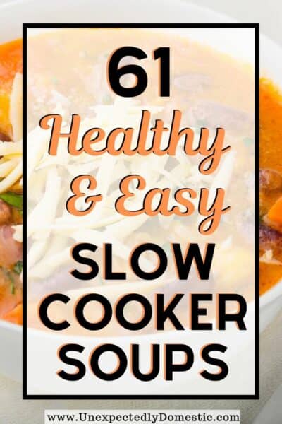61 Easy & Delicious Slow Cooker Soup Recipes (huge variety!)