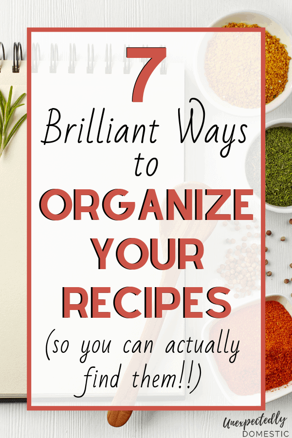 7 Brilliant Ways to Organize Your Recipes (so you can actually find them!)