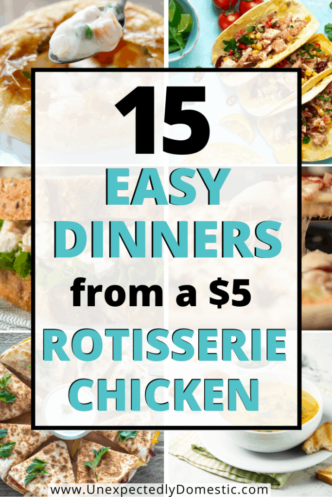15 Quick & Easy Dinners Using Rotisserie Chicken
