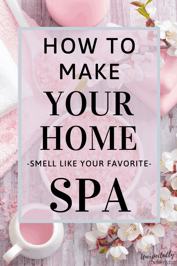 Exactly how to make your house smell like a spa! These 7 easy tricks will give your home that glorious spa smell to keep you relaxed around the house!