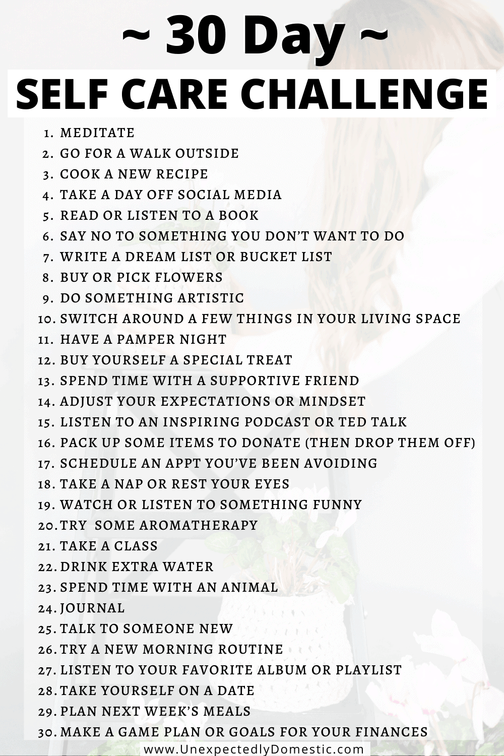 30 self care challenge ideas! Use them for a 7 or 30 day self care challenge, or sprinkle them into your life daily to nourish your body, mind, and soul.