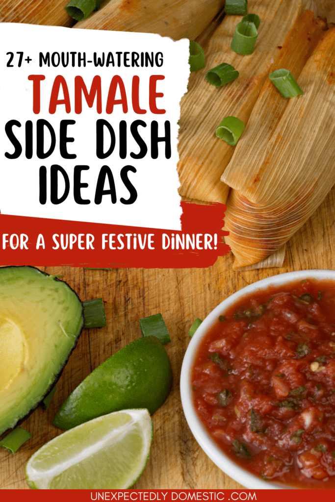 What to Serve with Tamales 27 BEST Side Dishes, Drinks, and Desserts!