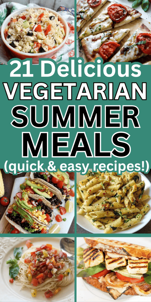 21 Quick & Easy Vegetarian Summer Dinners (healthy ideas for hot days!)
